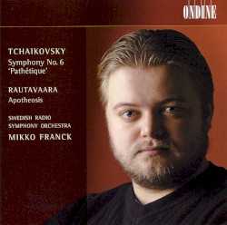 Tchaikovsky: Symphony no. 6 "Pathétique" / Rautavaara: Apotheosis