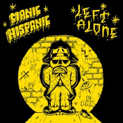 Manic Hispanic / Left Alone