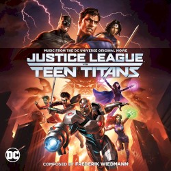 Justice League vs. Teen Titans / Batman: Bad Blood - Music From the DC Universe Original Movie