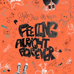 Feeling Alright Forever