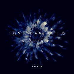 Love Can Build a Bridge