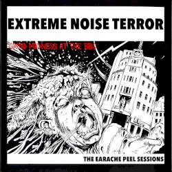 Grind Madness at the BBC: The Earache Peel Sessions