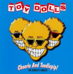Cheerio and Toodlepip! The Complete Singles