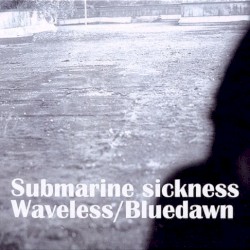 Submarine Sickness + Waveless