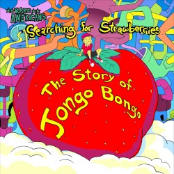 Searching for Strawberries: The Story of Jongo Bongo, Act 1 & 2