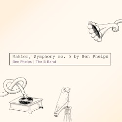 Mahler, Symphony no. 5 by Ben Phelps