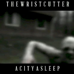 The Wrist Cutter / ACITYASLEEP Split EP