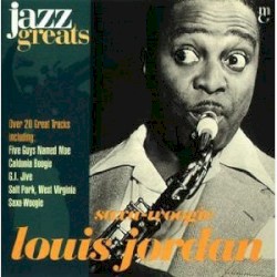 Jazz Greats, Volume 9: Louis Jordan: Saxa-Woogie