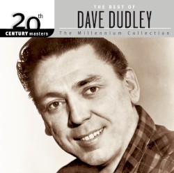 20th Century Masters: The Millennium Collection: The Best of Dave Dudley