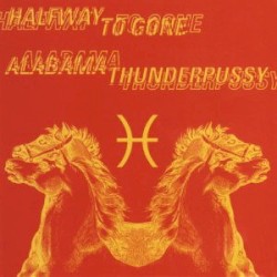Alabama Thunderpussy / Halfway to Gone