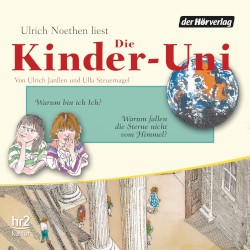 Die Kinder-Uni: Warum bin ich Ich? / Warum fallen die Sterne nicht vom Himmel?
