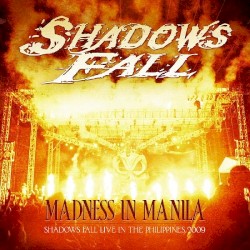 Madness in Manila: Shadows Fall (Live in the Philippines 2009)