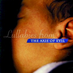 Lullabies From the Axis of Evil