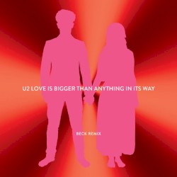 Love Is Bigger Than Anything in Its Way (Beck remix)