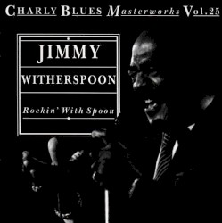 Charly Blues Masterworks, Volume 25: Rockin' With Spoon