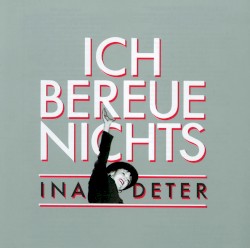 Ich bereue nichts - The Best of Ina Deter