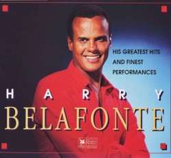 Harry Belafonte: His Greatest Hits and Finest Performances