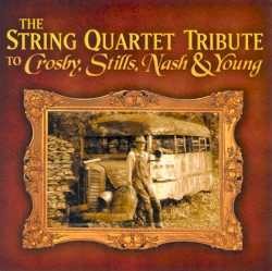 The String Quartet Tribute to Crosby, Stills, Nash & Young