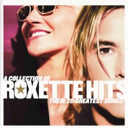 A Collection of Roxette Hits: Their 20 Greatest Songs!