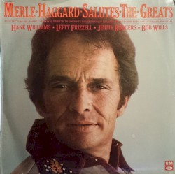 Merle Haggard Salutes the Greats