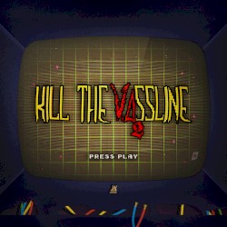 KILL THE VASSLINE 2