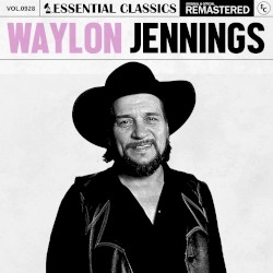 Essential Classics, Vol. 928: Waylon Jennings