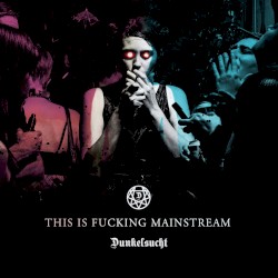 This Is Fucking Mainstream