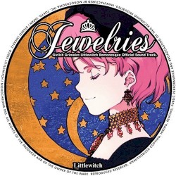 少女魔法学リトルウィッチロマネスク オフィシャルサウンドトラック 「Jewelries]
