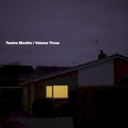 Twelve Months/Volume Three