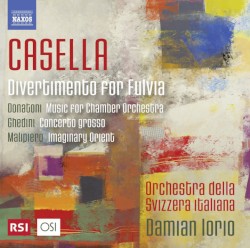 Casella: Divertimento for Fulvia / Donatoni: Music for Chamber Orchestra / Ghedini: Concerto grosso / Malipiero: Imaginary Orient