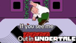 If You See Me Out In the Undertale Ruins Say Hi