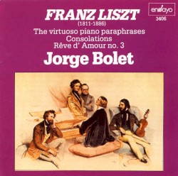 The Virtuoso Piano Paraphrases / Consolations / Rêve d'amour no. 3