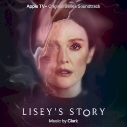 Lisey's Story (Apple TV+ Original Series Soundtrack)