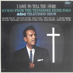 I Love to Tell the Story: Hymns From the Tennessee Ernie Ford ABC Television Show