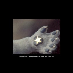 music to rattle your teeth out to