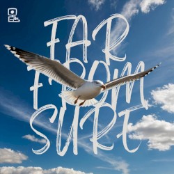 Far from Sure