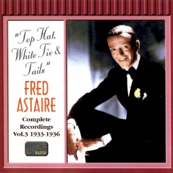 Complete Recordings, Volume 3: Top Hat, White Tie & Tails (1933-1936)