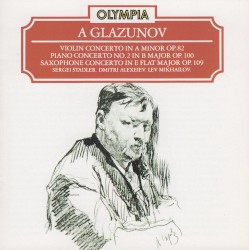 Violin Concerto in A minor, op. 82 / Piano Concerto no. 2 in B major, op. 100 / Saxophone Concerto in E-flat major, op. 109