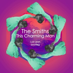 The Smiths - This Charming Man (Luis León Bootleg)
