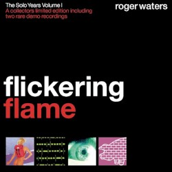 Flickering Flame: The Solo Years, Volume I