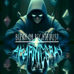 BLEAK OR RIGHTEOUS?