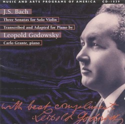 Three Sonatas for Solo Violin Transcribed and Adapted for Piano by Leopold Godowsky