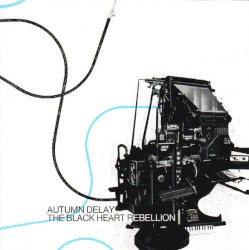Autumn Delay / The Black Heart Rebellion