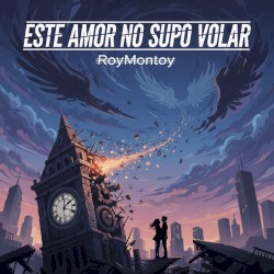 Este Amor No Supo Volar