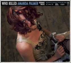 Who Killed Amanda Palmer (alternate tracks)