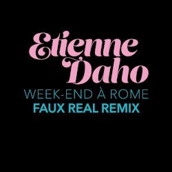 Week‐End à Rome (Faux Real remix)