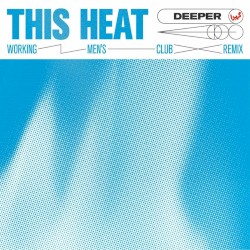This Heat (Working Men’s club remix)