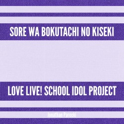 Sore wa Bokutachi no Kiseki (From "Love Live! School Idol Project")