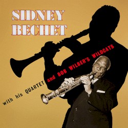 Sidney Bechet With His Quartet and Bob Wilber's Wildcats