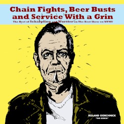 Chain Fights, Beer Busts and Service With a Grin: The Best of Scharpling & Wurster Volume 1